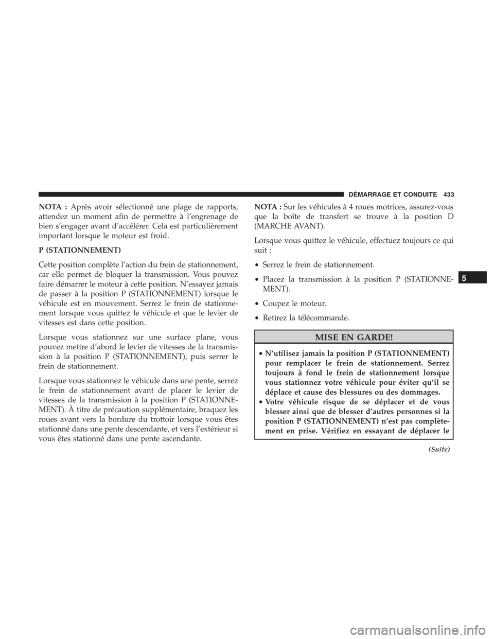 Ram 1500 2017  Manuel du propriétaire (in French)  NOTA :Après avoir sélectionné une plage de rapports,
attendez un moment afin de permettre à l’engrenage de
bien s’engager avant d’accélérer. Cela est particulièrement
important lorsque le