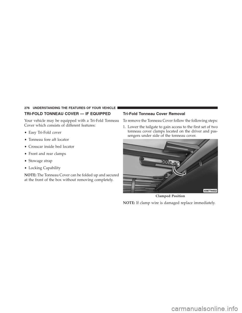 Ram 1500 2016  Owners Manual TRI-FOLD TONNEAU COVER — IF EQUIPPED
Your vehicle may be equipped with a Tri-Fold Tonneau
Cover which consists of different features:
•Easy Tri-Fold cover
•Tonneau fore aft locator
•Crosscar i