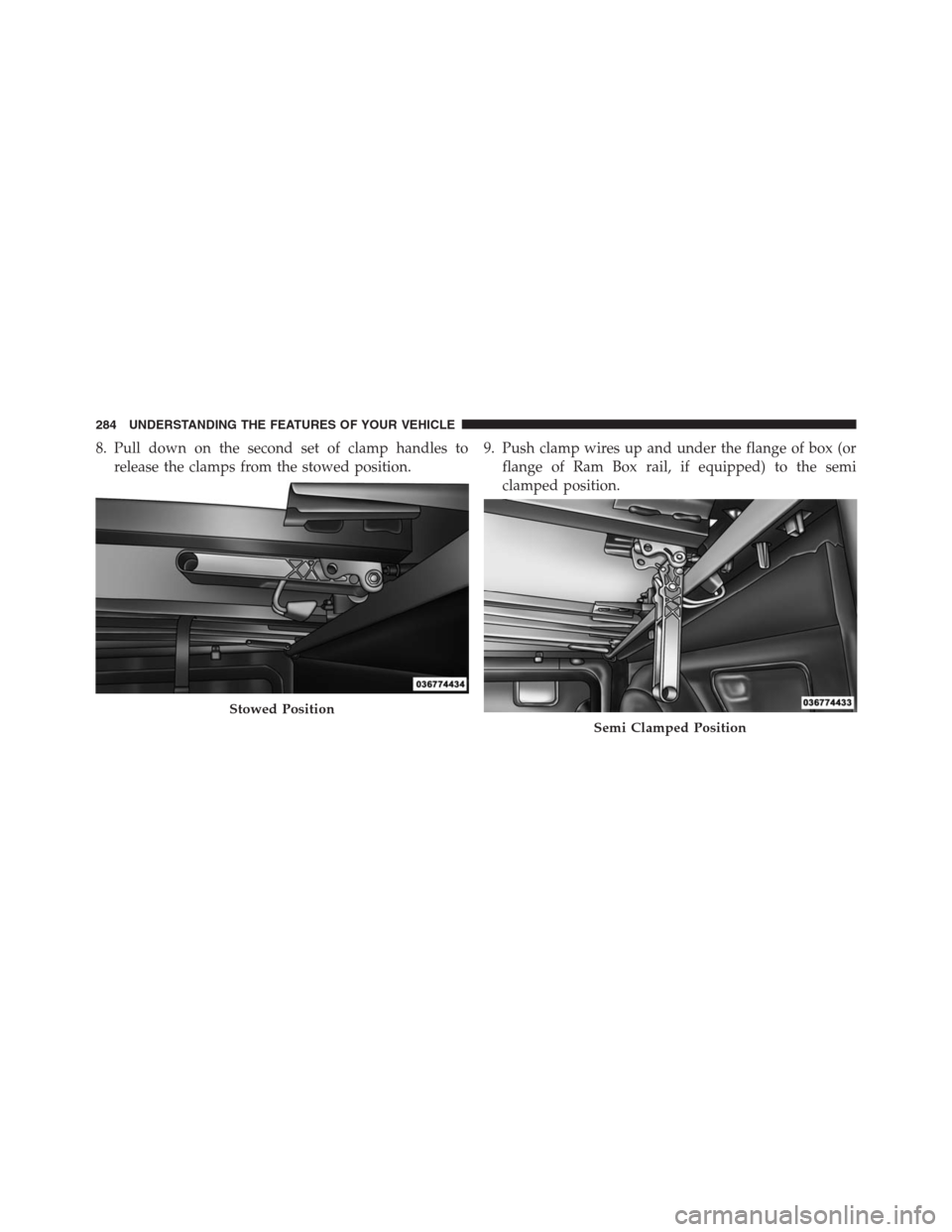 Ram 1500 2016  Owners Manual 8. Pull down on the second set of clamp handles to
release the clamps from the stowed position.9. Push clamp wires up and under the flange of box (or
flange of Ram Box rail, if equipped) to the semi
c