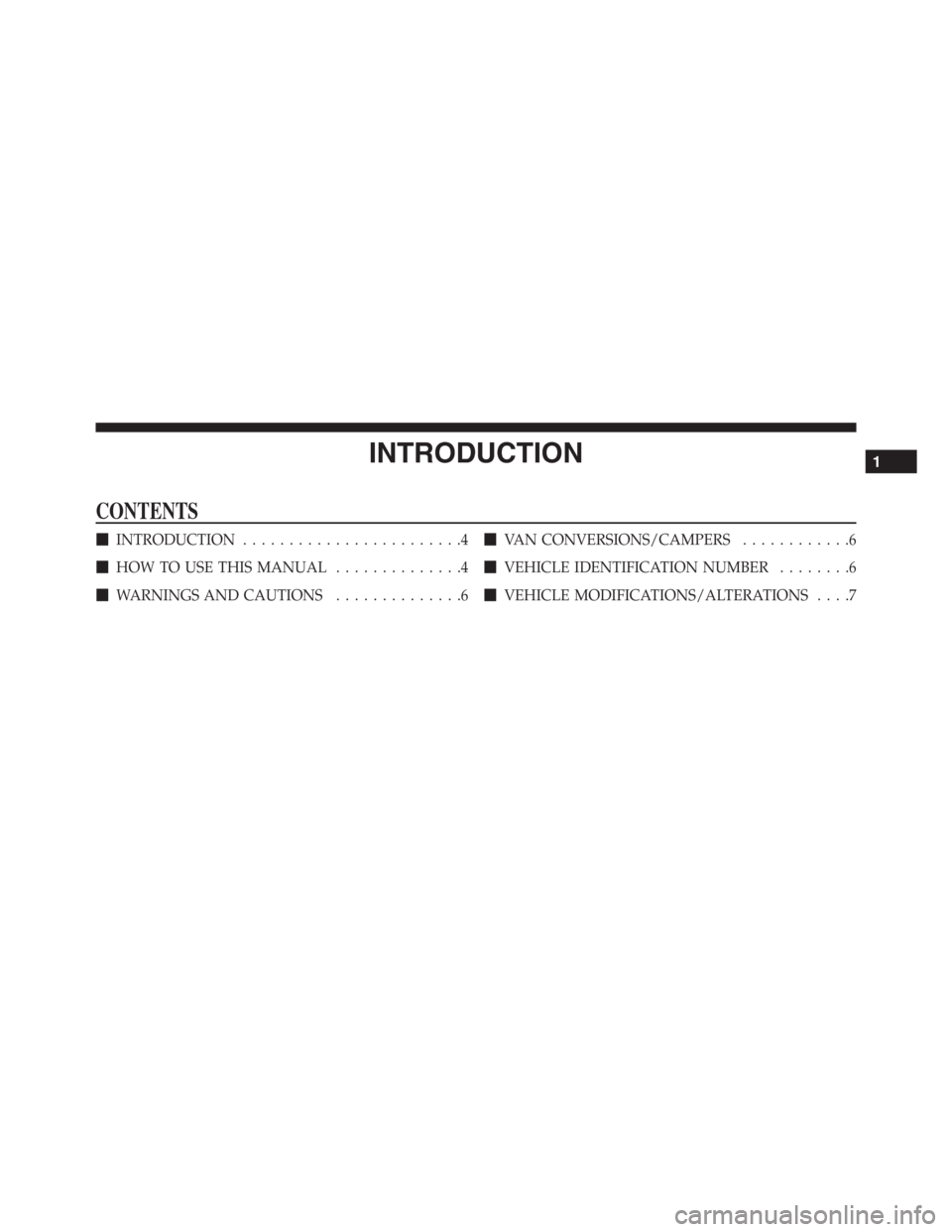 Ram 1500 2016  Owners Manual INTRODUCTION
CONTENTS
INTRODUCTION........................4
HOW TO USE THIS MANUAL..............4
WARNINGS AND CAUTIONS..............6VAN CONVERSIONS/CAMPERS............6
VEHICLE IDENTIFICATION N