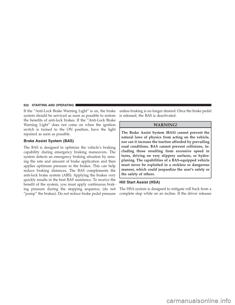 Ram 1500 2016 Manual PDF If the “Anti-Lock Brake Warning Light” is on, the brake
system should be serviced as soon as possible to restore
the benefits of anti-lock brakes. If the “Anti-Lock Brake
Warning Light” does n Ram 1500 2016 Manual PDF If the “Anti-Lock Brake Warning Light” is on, the brake
system should be serviced as soon as possible to restore
the benefits of anti-lock brakes. If the “Anti-Lock Brake
Warning Light” does n