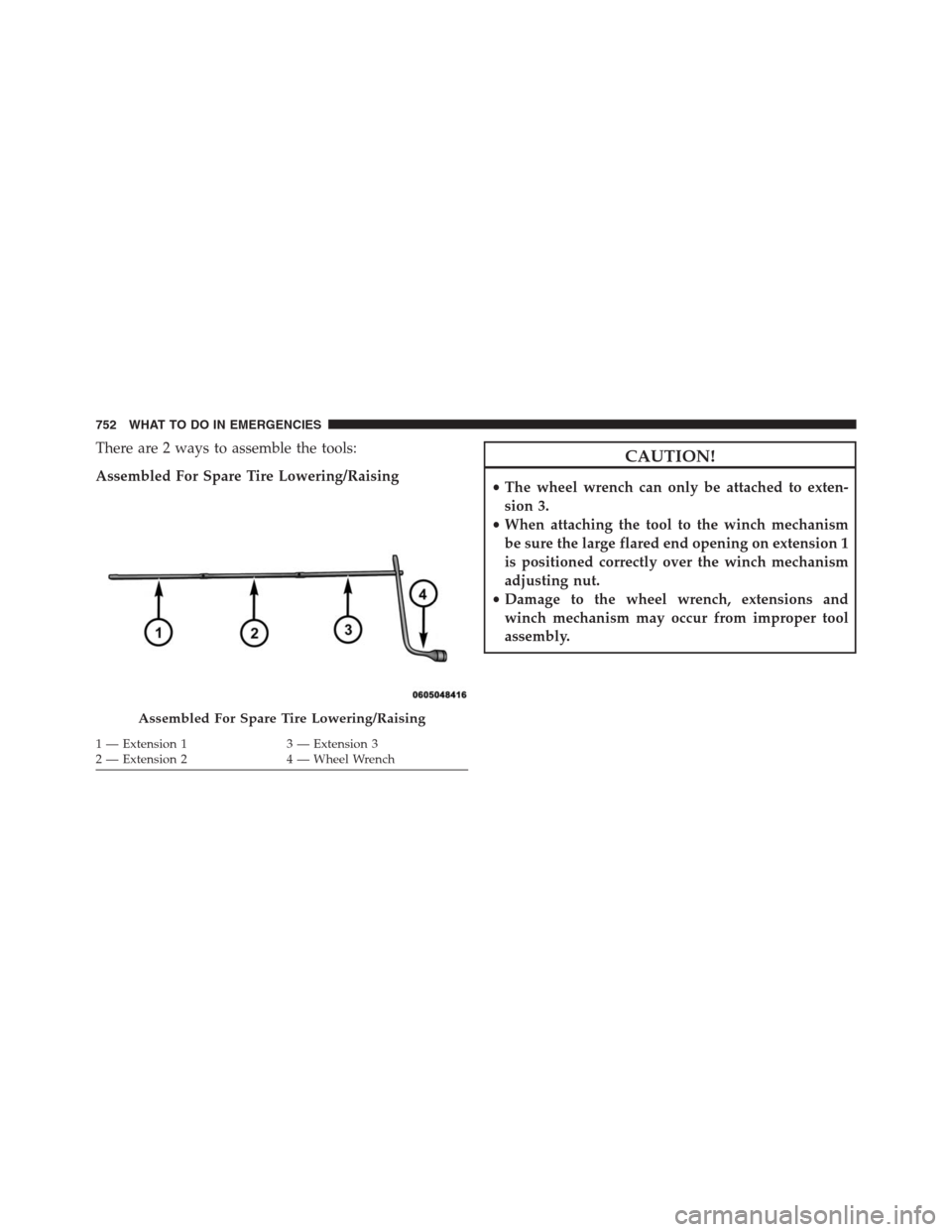 Ram 1500 2016  Owners Manual There are 2 ways to assemble the tools:
Assembled For Spare Tire Lowering/RaisingCAUTION!
•The wheel wrench can only be attached to exten-
sion 3.
•When attaching the tool to the winch mechanism
b