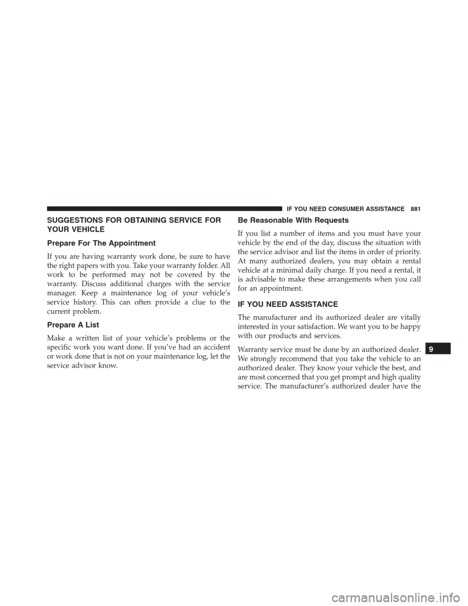 Ram 1500 2016  Owners Manual SUGGESTIONS FOR OBTAINING SERVICE FOR
YOUR VEHICLE
Prepare For The Appointment
If you are having warranty work done, be sure to have
the right papers with you. Take your warranty folder. All
work to b