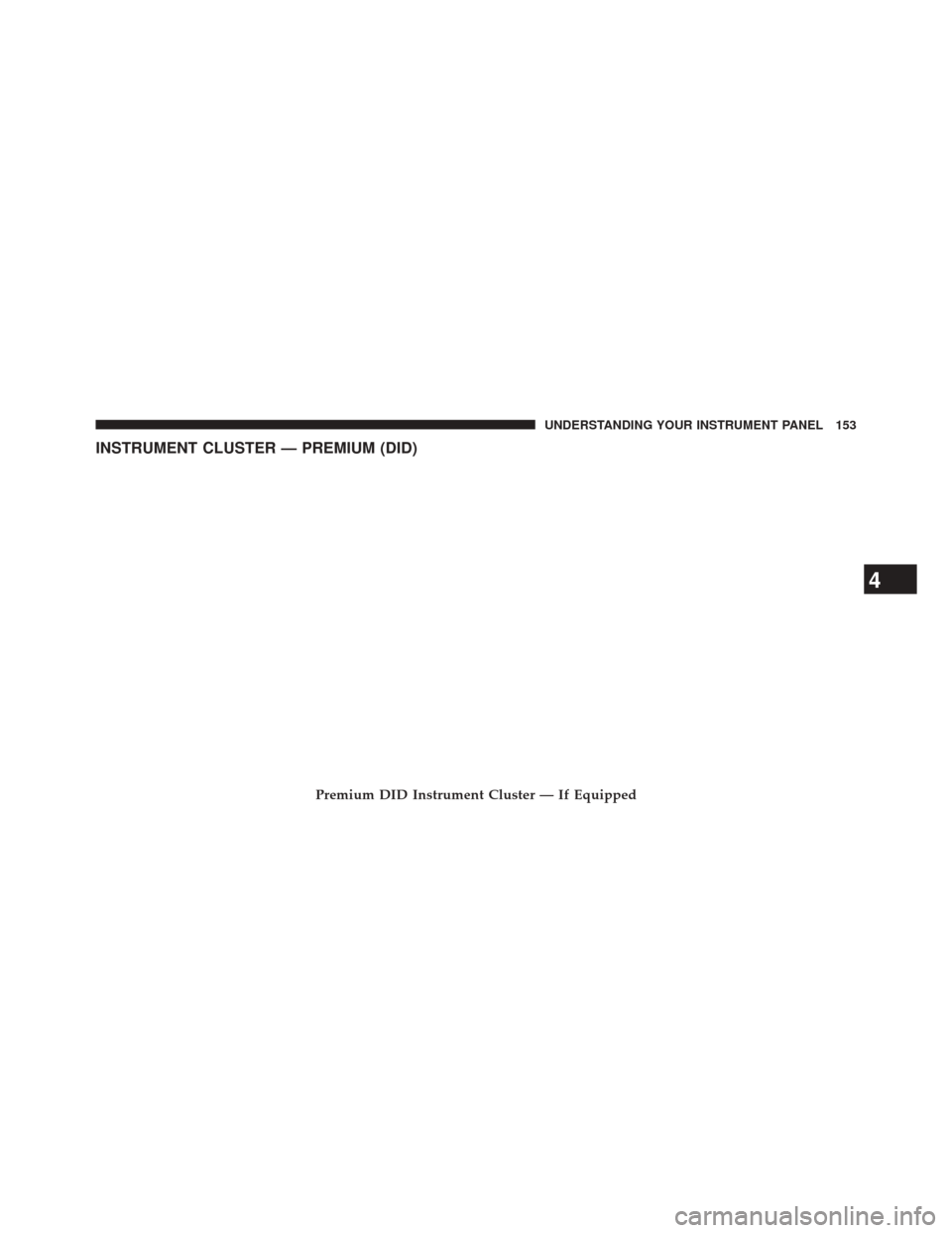 Ram 1500 2016  Diesel Supplement INSTRUMENT CLUSTER — PREMIUM (DID)
Premium DID Instrument Cluster — If Equipped
4
UNDERSTANDING YOUR INSTRUMENT PANEL 153 