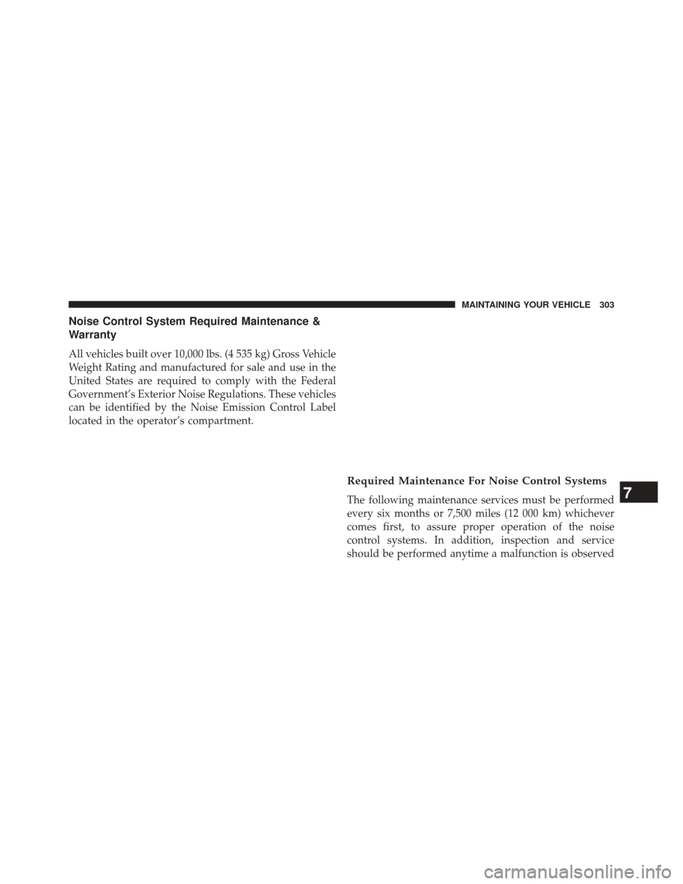 Ram 1500 2016  Diesel Supplement Noise Control System Required Maintenance &
Warranty
All vehicles built over 10,000 lbs. (4 535 kg) Gross Vehicle
Weight Rating and manufactured for sale and use in the
United States are required to c