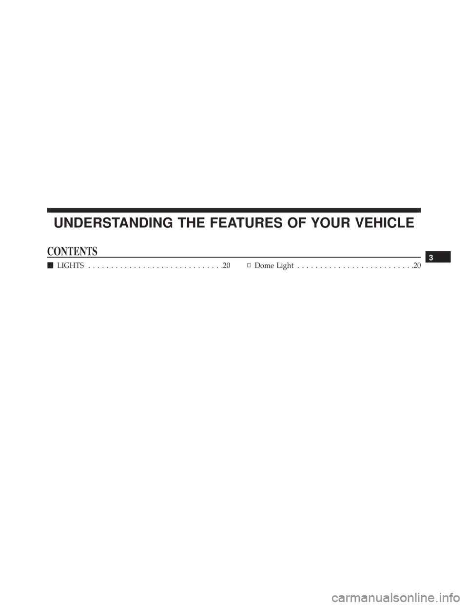 Ram 1500 2016   (Special services) User Guide UNDERSTANDING THE FEATURES OF YOUR VEHICLE
CONTENTS
LIGHTS ..............................20 ▫Dome Light ..........................203 