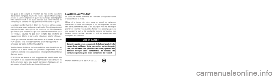 Ram 1500 2016 Manuel du propriétaire (in French) Ce guide a été adapté à l’intention de nos clients canadiens
d’expression française. Pour cette raison, il peut différer quelque
peu de la version anglaise du guide qui aurait pu accompagner Ram 1500 2016 Manuel du propriétaire (in French) Ce guide a été adapté à l’intention de nos clients canadiens
d’expression française. Pour cette raison, il peut différer quelque
peu de la version anglaise du guide qui aurait pu accompagner
