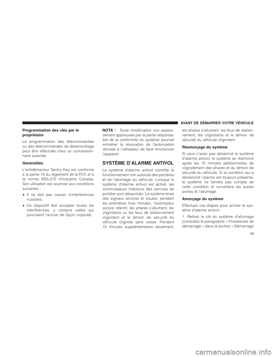 Ram 1500 2016 Manuel du propriétaire (in French) Programmation des clés par le
propriétaire
La programmation des télécommandes
ou des télécommandes de déverrouillage
peut être effectuée chez un concession-
naire autorisé.
Généralités
Lâ Ram 1500 2016 Manuel du propriétaire (in French) Programmation des clés par le
propriétaire
La programmation des télécommandes
ou des télécommandes de déverrouillage
peut être effectuée chez un concession-
naire autorisé.
Généralités
Lâ