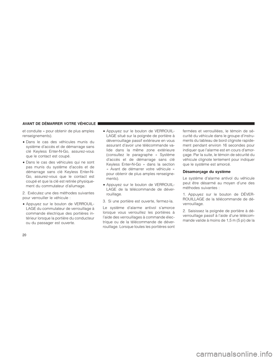 Ram 1500 2016 Manuel du propriétaire (in French) et conduite » pour obtenir de plus amples
renseignements).
•Dans le cas des véhicules munis du
système d’accès et de démarrage sans
clé Keyless Enter-N-Go, assurez-vous
que le contact est co Ram 1500 2016 Manuel du propriétaire (in French) et conduite » pour obtenir de plus amples
renseignements).
•Dans le cas des véhicules munis du
système d’accès et de démarrage sans
clé Keyless Enter-N-Go, assurez-vous
que le contact est co
