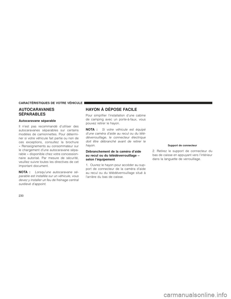 Ram 1500 2016 Manuel du propriétaire (in French) AUTOCARAVANES
SÉPARABLES
Autocaravane séparable
Il n’est pas recommandé d’utiliser des
autocaravanes séparables sur certains
modèles de camionnettes. Pour détermi-
ner si votre véhicule fai Ram 1500 2016 Manuel du propriétaire (in French) AUTOCARAVANES
SÉPARABLES
Autocaravane séparable
Il n’est pas recommandé d’utiliser des
autocaravanes séparables sur certains
modèles de camionnettes. Pour détermi-
ner si votre véhicule fai
