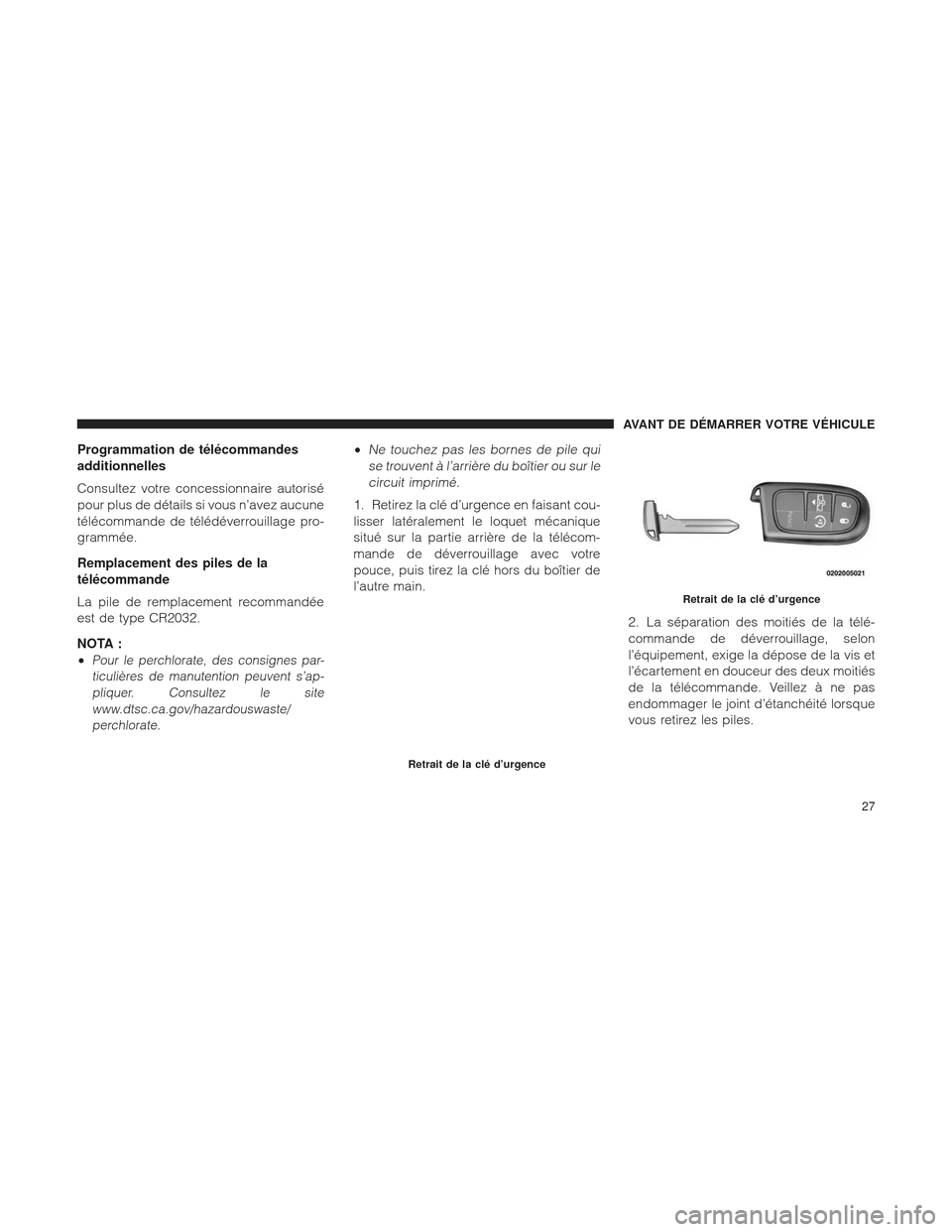 Ram 1500 2016 Manuel du propriétaire (in French) Programmation de télécommandes
additionnelles
Consultez votre concessionnaire autorisé
pour plus de détails si vous n’avez aucune
télécommande de télédéverrouillage pro-
grammée.
Remplacem Ram 1500 2016 Manuel du propriétaire (in French) Programmation de télécommandes
additionnelles
Consultez votre concessionnaire autorisé
pour plus de détails si vous n’avez aucune
télécommande de télédéverrouillage pro-
grammée.
Remplacem