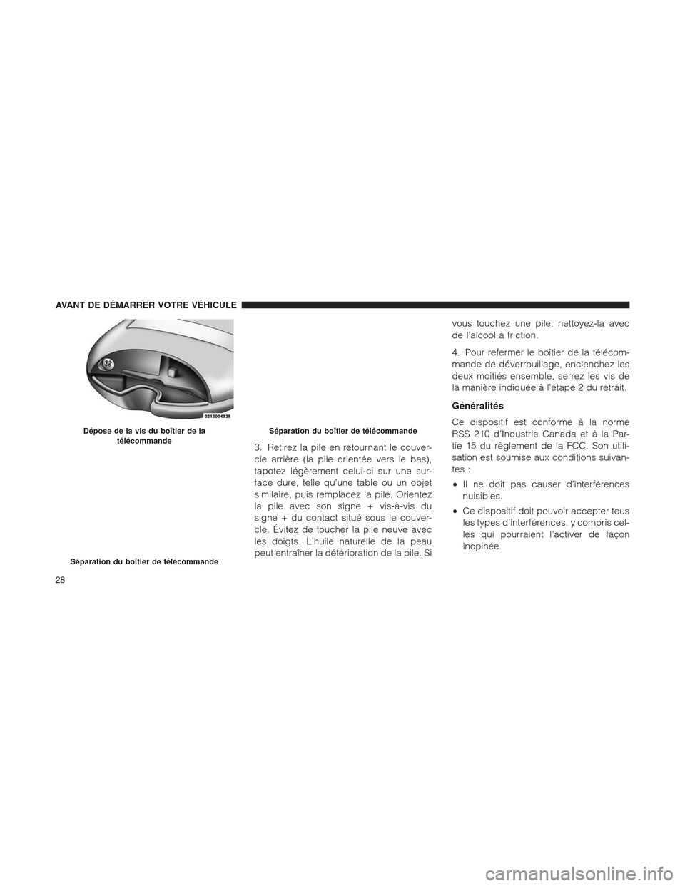 Ram 1500 2016 Manuel du propriétaire (in French) 3. Retirez la pile en retournant le couver-
cle arrière (la pile orientée vers le bas),
tapotez légèrement celui-ci sur une sur-
face dure, telle qu’une table ou un objet
similaire, puis remplac Ram 1500 2016 Manuel du propriétaire (in French) 3. Retirez la pile en retournant le couver-
cle arrière (la pile orientée vers le bas),
tapotez légèrement celui-ci sur une sur-
face dure, telle qu’une table ou un objet
similaire, puis remplac