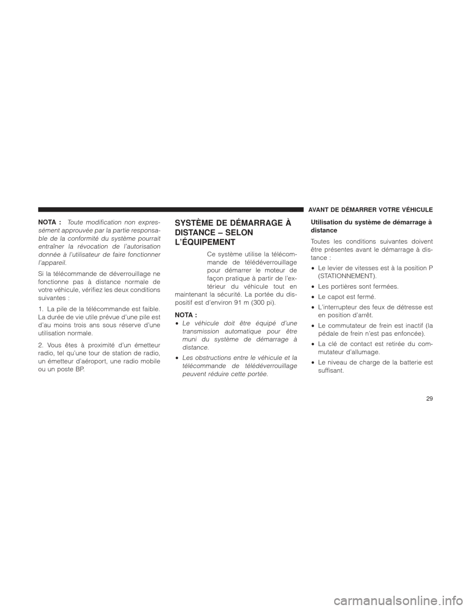 Ram 1500 2016 Manuel du propriétaire (in French) NOTA :Toute modification non expres-
sément approuvée par la partie responsa- ble de la conformité du système pourraitentraîner la révocation de l’autorisationdonnée à l’utilisateur de fai Ram 1500 2016 Manuel du propriétaire (in French) NOTA :Toute modification non expres-
sément approuvée par la partie responsa- ble de la conformité du système pourraitentraîner la révocation de l’autorisationdonnée à l’utilisateur de fai