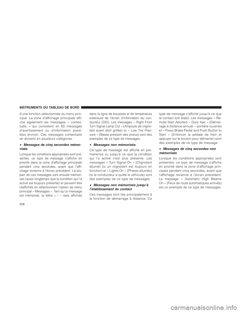 Ram 1500 2016 Manuel du propriétaire (in French) d’une fonction sélectionnée du menu prin-
cipal. La zone d’affichage principale affi-
che également les messages « contex-
tuels » qui consistent en 60 messages
d’avertissement ou d’infor Ram 1500 2016 Manuel du propriétaire (in French) d’une fonction sélectionnée du menu prin-
cipal. La zone d’affichage principale affi-
che également les messages « contex-
tuels » qui consistent en 60 messages
d’avertissement ou d’infor
