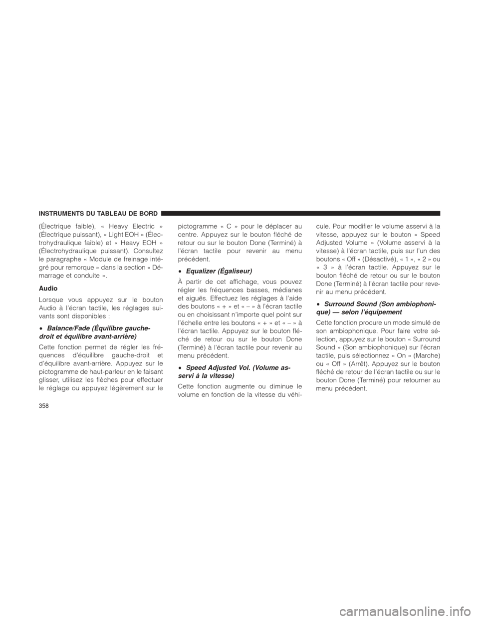 Ram 1500 2016  Manuel du propriétaire (in French)  (Électrique faible), « Heavy Electric »
(Électrique puissant), « Light EOH » (Élec-
trohydraulique faible) et « Heavy EOH »
(Électrohydraulique puissant). Consultez
le paragraphe « Module d