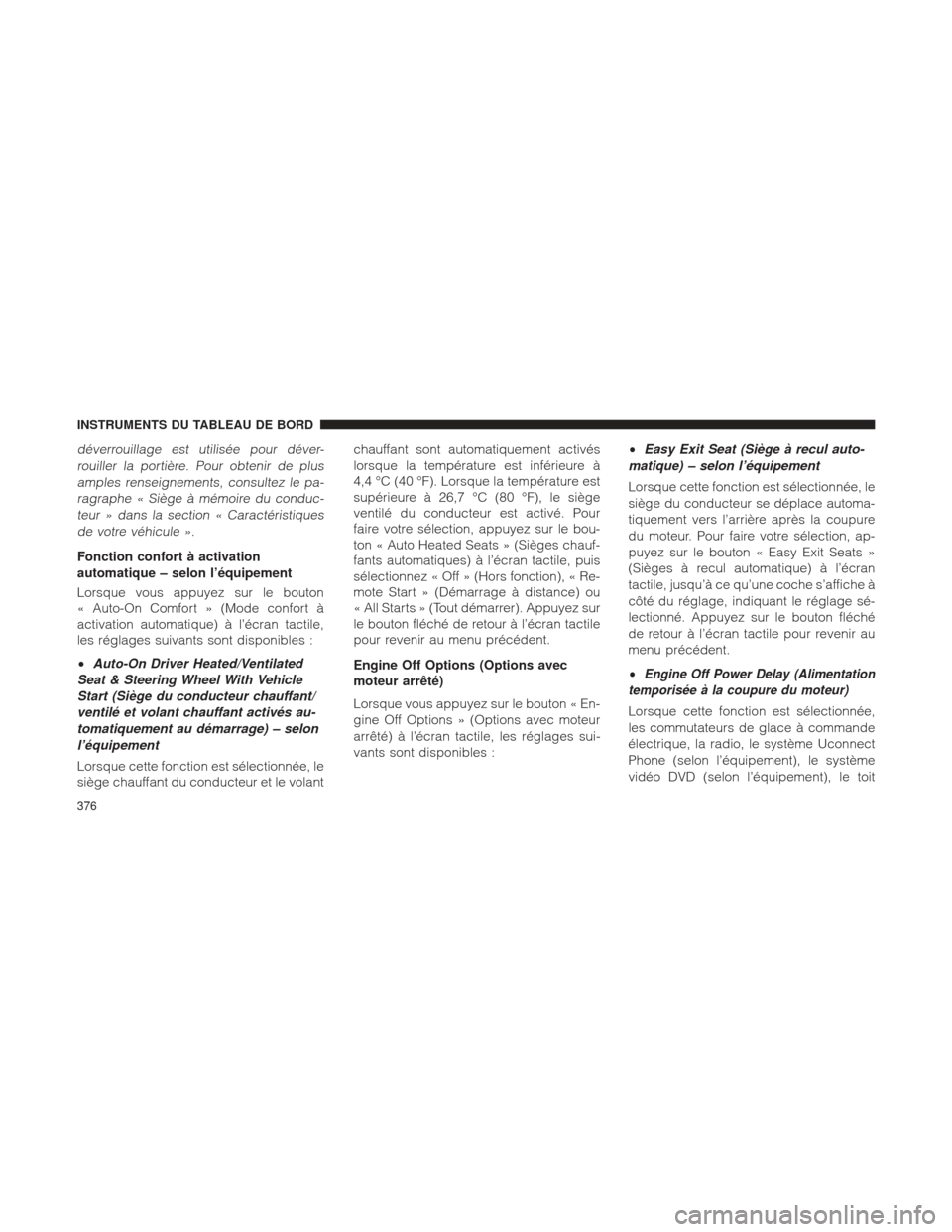 Ram 1500 2016 Manuel du propriétaire (in French) déverrouillage est utilisée pour déver-rouiller la portière. Pour obtenir de plusamples renseignements, consultez le pa-ragraphe « Siège à mémoire du conduc-teur » dans la section « Caracté Ram 1500 2016 Manuel du propriétaire (in French) déverrouillage est utilisée pour déver-rouiller la portière. Pour obtenir de plusamples renseignements, consultez le pa-ragraphe « Siège à mémoire du conduc-teur » dans la section « Caracté