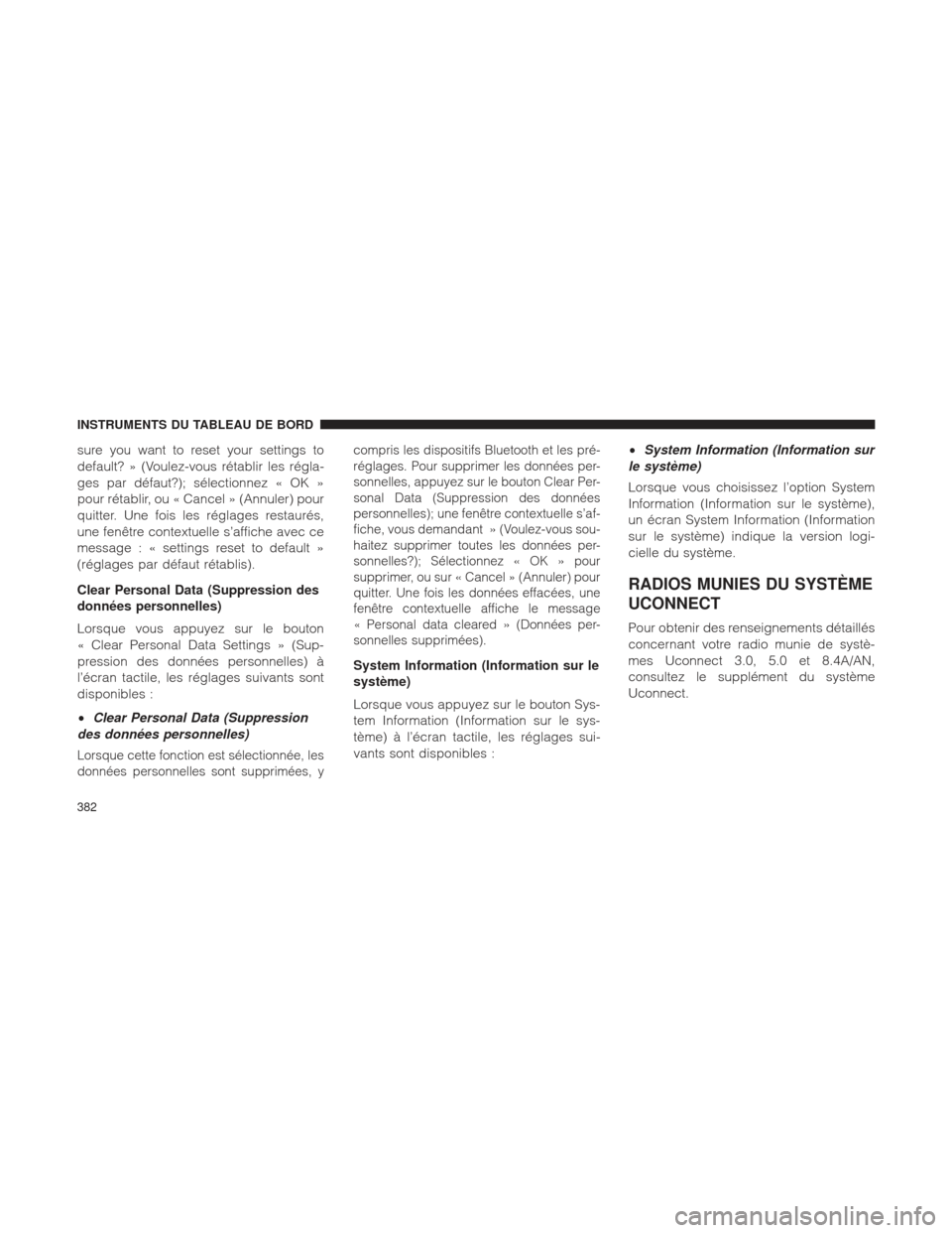 Ram 1500 2016 Manuel du propriétaire (in French) sure you want to reset your settings to
default? » (Voulez-vous rétablir les régla-
ges par défaut?); sélectionnez « OK »
pour rétablir, ou « Cancel » (Annuler) pour
quitter. Une fois les rà Ram 1500 2016 Manuel du propriétaire (in French) sure you want to reset your settings to
default? » (Voulez-vous rétablir les régla-
ges par défaut?); sélectionnez « OK »
pour rétablir, ou « Cancel » (Annuler) pour
quitter. Une fois les rÃ
