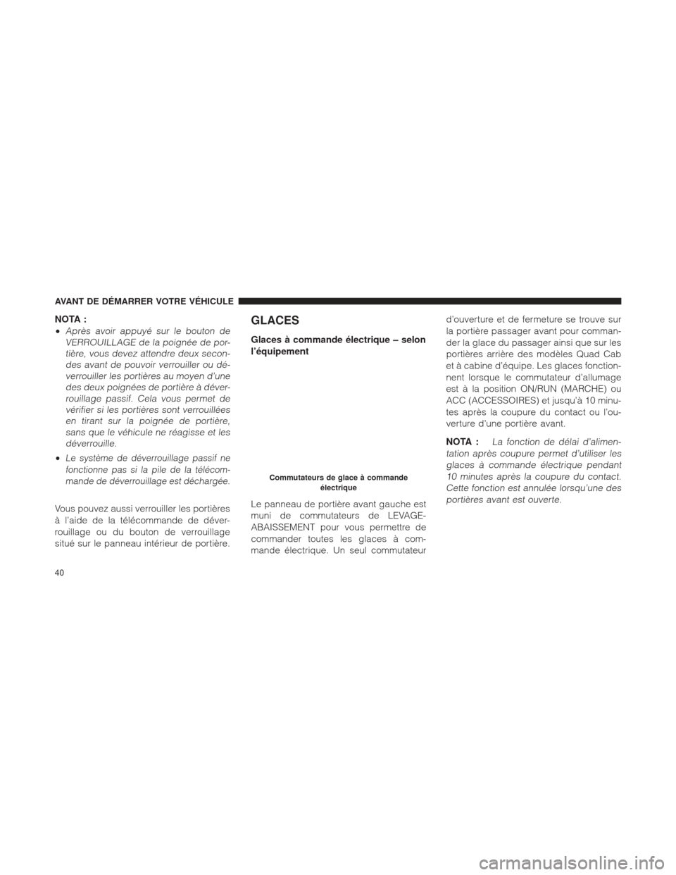 Ram 1500 2016 Manuel du propriétaire (in French) NOTA :
•
Après avoir appuyé sur le bouton deVERROUILLAGE de la poignée de por-tière, vous devez attendre deux secon-des avant de pouvoir verrouiller ou dé-verrouiller les portières au moyen dâ Ram 1500 2016 Manuel du propriétaire (in French) NOTA :
•
Après avoir appuyé sur le bouton deVERROUILLAGE de la poignée de por-tière, vous devez attendre deux secon-des avant de pouvoir verrouiller ou dé-verrouiller les portières au moyen dâ