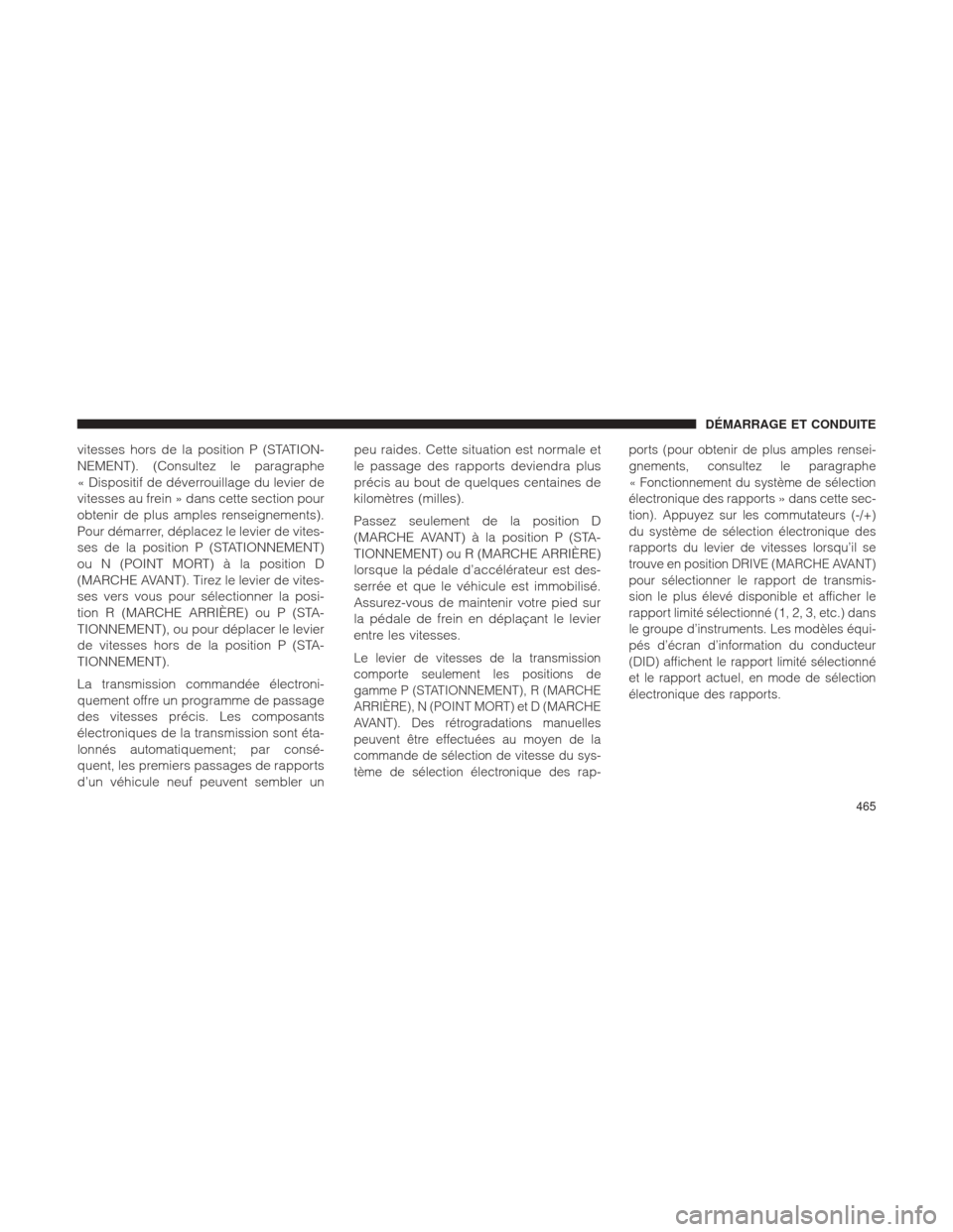 Ram 1500 2016 Manuel du propriétaire (in French) vitesses hors de la position P (STATION-
NEMENT). (Consultez le paragraphe
« Dispositif de déverrouillage du levier de
vitesses au frein » dans cette section pour
obtenir de plus amples renseigneme Ram 1500 2016 Manuel du propriétaire (in French) vitesses hors de la position P (STATION-
NEMENT). (Consultez le paragraphe
« Dispositif de déverrouillage du levier de
vitesses au frein » dans cette section pour
obtenir de plus amples renseigneme