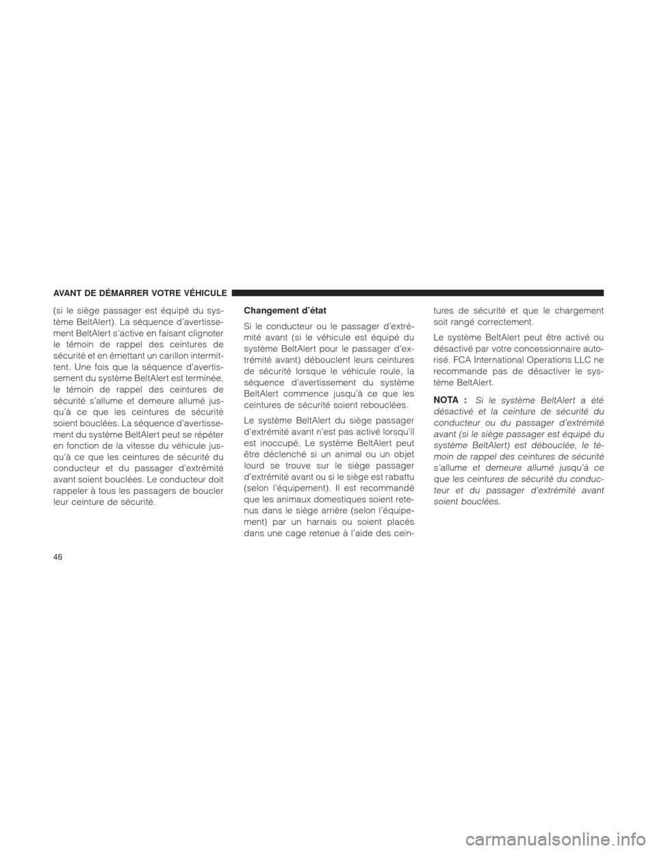 Ram 1500 2016 Manuel du propriétaire (in French) (si le siège passager est équipé du sys-
tème BeltAlert). La séquence d’avertisse-
ment BeltAlert s’active en faisant clignoter
le témoin de rappel des ceintures de
sécurité et en émettan Ram 1500 2016 Manuel du propriétaire (in French) (si le siège passager est équipé du sys-
tème BeltAlert). La séquence d’avertisse-
ment BeltAlert s’active en faisant clignoter
le témoin de rappel des ceintures de
sécurité et en émettan