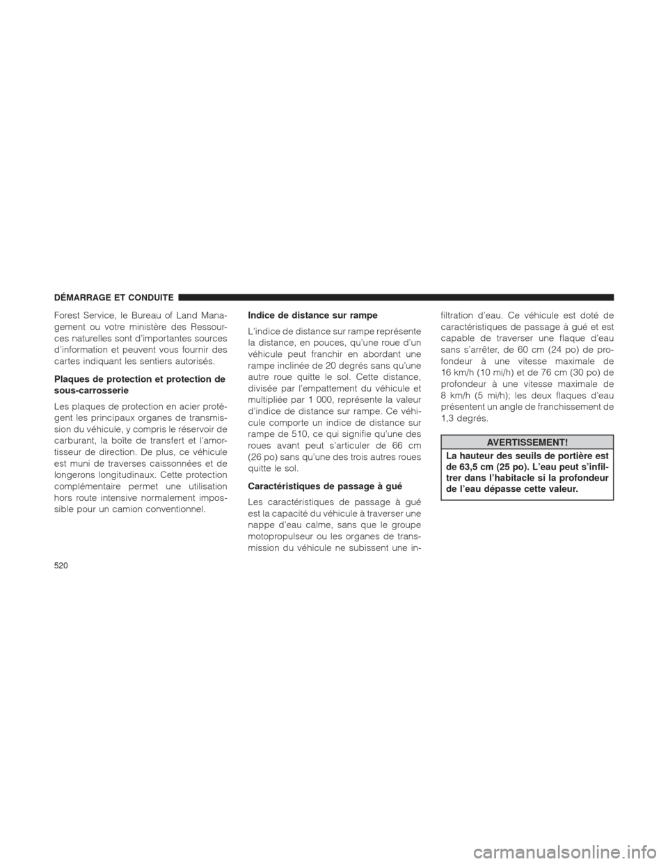 Ram 1500 2016 Manuel du propriétaire (in French) Forest Service, le Bureau of Land Mana-
gement ou votre ministère des Ressour-
ces naturelles sont d’importantes sources
d’information et peuvent vous fournir des
cartes indiquant les sentiers au Ram 1500 2016 Manuel du propriétaire (in French) Forest Service, le Bureau of Land Mana-
gement ou votre ministère des Ressour-
ces naturelles sont d’importantes sources
d’information et peuvent vous fournir des
cartes indiquant les sentiers au