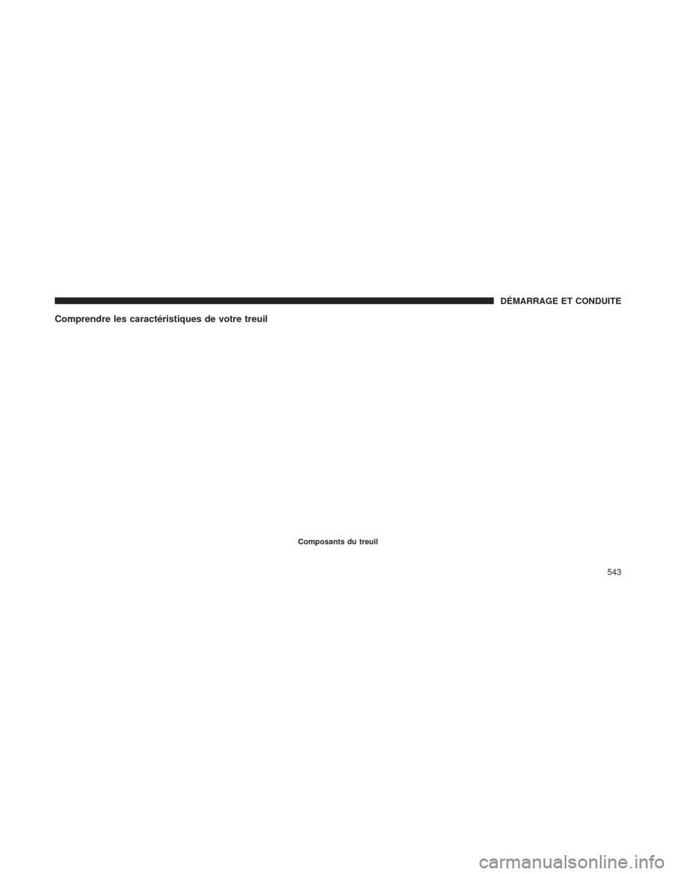 Ram 1500 2016 Manuel du propriétaire (in French) Comprendre les caractéristiques de votre treuil
Composants du treuil
DÉMARRAGE ET CONDUITE
543 Ram 1500 2016 Manuel du propriétaire (in French) Comprendre les caractéristiques de votre treuil
Composants du treuil
DÉMARRAGE ET CONDUITE
543