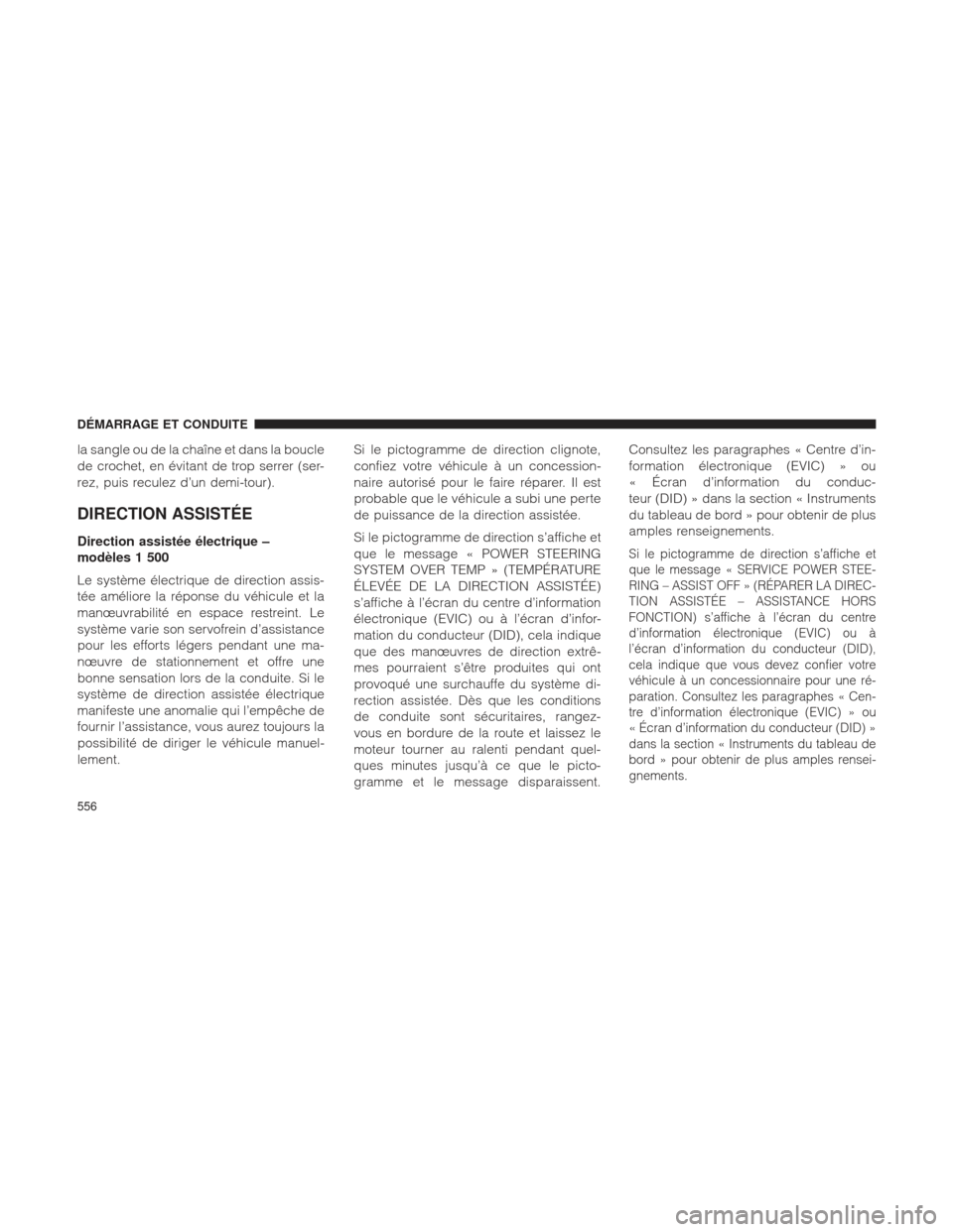 Ram 1500 2016 Manuel du propriétaire (in French) la sangle ou de la chaîne et dans la boucle
de crochet, en évitant de trop serrer (ser-
rez, puis reculez d’un demi-tour).
DIRECTION ASSISTÉE
Direction assistée électrique –
modèles 1 500
Le Ram 1500 2016 Manuel du propriétaire (in French) la sangle ou de la chaîne et dans la boucle
de crochet, en évitant de trop serrer (ser-
rez, puis reculez d’un demi-tour).
DIRECTION ASSISTÉE
Direction assistée électrique –
modèles 1 500
Le