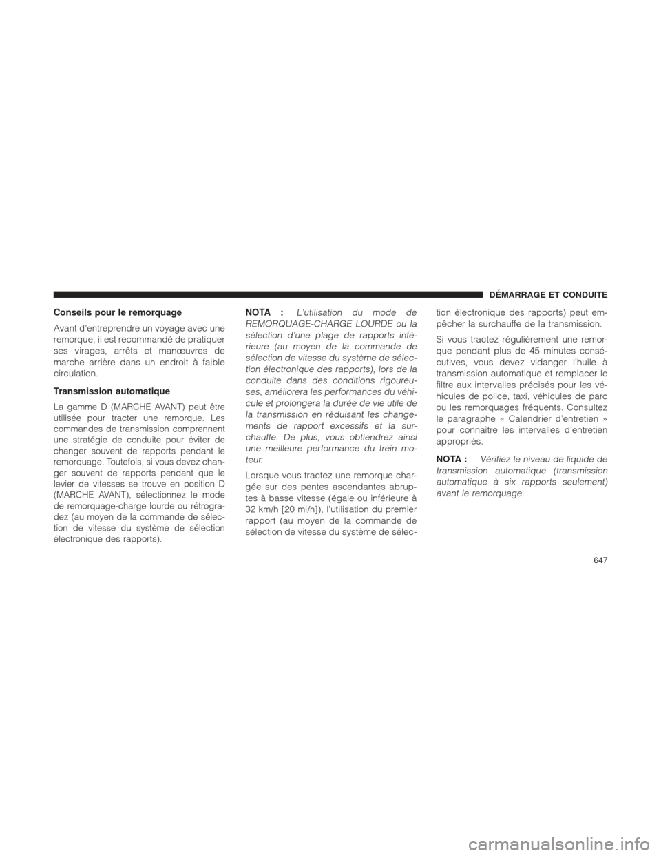 Ram 1500 2016 Manuel du propriétaire (in French) Conseils pour le remorquage
Avant d’entreprendre un voyage avec une
remorque, il est recommandé de pratiquer
ses virages, arrêts et manœuvres de
marche arrière dans un endroit à faible
circulat Ram 1500 2016 Manuel du propriétaire (in French) Conseils pour le remorquage
Avant d’entreprendre un voyage avec une
remorque, il est recommandé de pratiquer
ses virages, arrêts et manœuvres de
marche arrière dans un endroit à faible
circulat