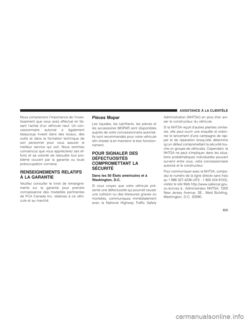 Ram 1500 2016  Manuel du propriétaire (in French)  Nous comprenons l’importance de l’inves-
tissement que vous avez effectué en fai-
sant l’achat d’un véhicule neuf. Un con-
cessionnaire autorisé a également
beaucoup investi dans des locau