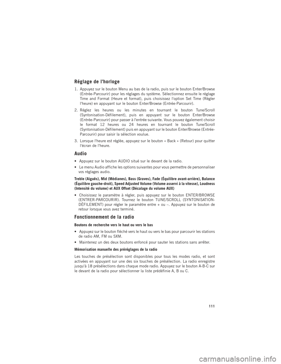 Ram 1500 2016 Guide dutilisateur (in French) Réglage de lhorloge
1. Appuyez sur le bouton Menu au bas de la radio, puis sur le bouton Enter/Browse(Entrée-Parcourir) pour les réglages du système. Sélectionnez ensuite le réglage
Time and Fo Ram 1500 2016 Guide dutilisateur (in French) Réglage de lhorloge
1. Appuyez sur le bouton Menu au bas de la radio, puis sur le bouton Enter/Browse(Entrée-Parcourir) pour les réglages du système. Sélectionnez ensuite le réglage
Time and Fo