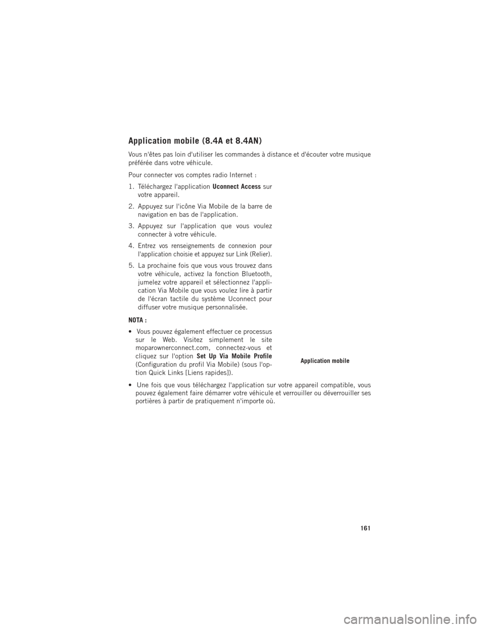 Ram 1500 2016 Guide dutilisateur (in French) Application mobile (8.4A et 8.4AN)
Vous nêtes pas loin dutiliser les commandes à distance et découter votre musique
préférée dans votre véhicule.
Pour connecter vos comptes radio Internet :
Ram 1500 2016 Guide dutilisateur (in French) Application mobile (8.4A et 8.4AN)
Vous nêtes pas loin dutiliser les commandes à distance et découter votre musique
préférée dans votre véhicule.
Pour connecter vos comptes radio Internet :