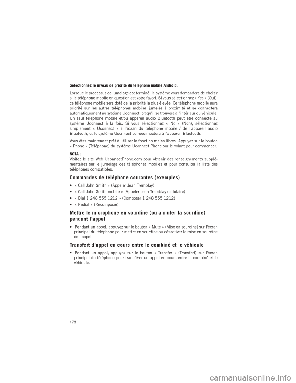 Ram 1500 2016 Guide dutilisateur (in French) Sélectionnez le niveau de priorité du téléphone mobile Android.
Lorsque le processus de jumelage est terminé, le système vous demandera de choisir
si le téléphone mobile en question est votre Ram 1500 2016 Guide dutilisateur (in French) Sélectionnez le niveau de priorité du téléphone mobile Android.
Lorsque le processus de jumelage est terminé, le système vous demandera de choisir
si le téléphone mobile en question est votre