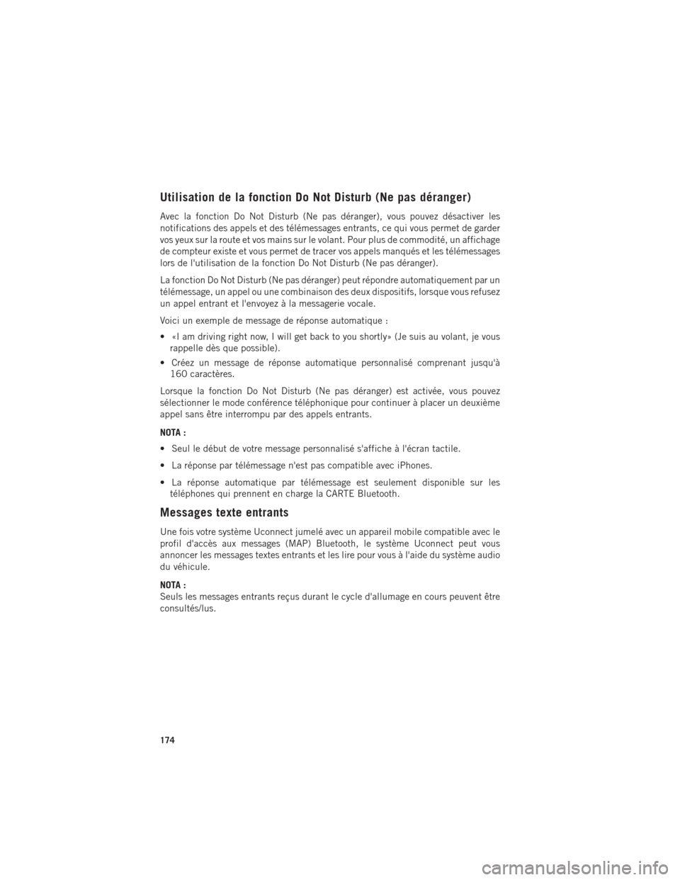 Ram 1500 2016 Guide dutilisateur (in French) Utilisation de la fonction Do Not Disturb (Ne pas déranger)
Avec la fonction Do Not Disturb (Ne pas déranger), vous pouvez désactiver les
notifications des appels et des télémessages entrants, ce Ram 1500 2016 Guide dutilisateur (in French) Utilisation de la fonction Do Not Disturb (Ne pas déranger)
Avec la fonction Do Not Disturb (Ne pas déranger), vous pouvez désactiver les
notifications des appels et des télémessages entrants, ce