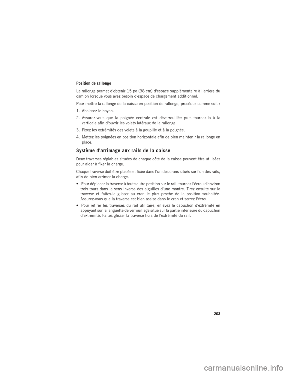 Ram 1500 2016 Guide dutilisateur (in French) Position de rallonge
La rallonge permet dobtenir 15 po (38 cm) despace supplémentaire à larrière du
camion lorsque vous avez besoin despace de chargement additionnel.
Pour mettre la rallonge de Ram 1500 2016 Guide dutilisateur (in French) Position de rallonge
La rallonge permet dobtenir 15 po (38 cm) despace supplémentaire à larrière du
camion lorsque vous avez besoin despace de chargement additionnel.
Pour mettre la rallonge de