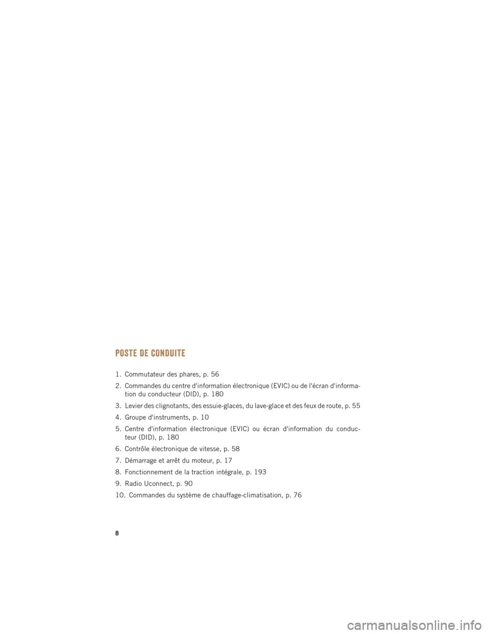 Ram 1500 2016  Guide dutilisateur (in French) POSTE DE CONDUITE
1. Commutateur des phares, p. 56
2. Commandes du centre dinformation électronique (EVIC) ou de lécran dinforma-tion du conducteur (DID), p. 180
3. Levier des clignotants, des es