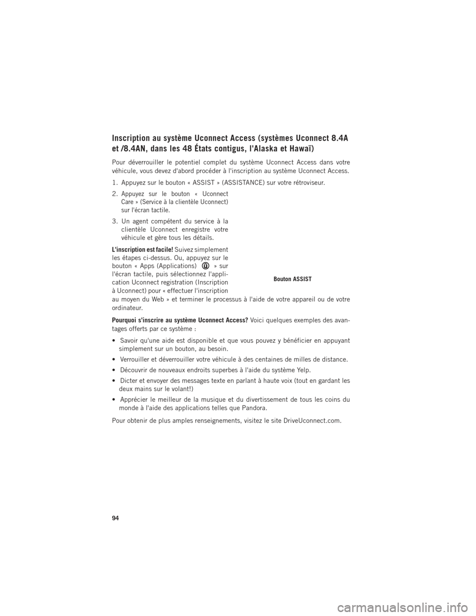 Ram 1500 2016 Guide dutilisateur (in French) Inscription au système Uconnect Access (systèmes Uconnect 8.4A
et /8.4AN, dans les 48 États contigus, lAlaska et Hawaï)
Pour déverrouiller le potentiel complet du système Uconnect Access dans v Ram 1500 2016 Guide dutilisateur (in French) Inscription au système Uconnect Access (systèmes Uconnect 8.4A
et /8.4AN, dans les 48 États contigus, lAlaska et Hawaï)
Pour déverrouiller le potentiel complet du système Uconnect Access dans v