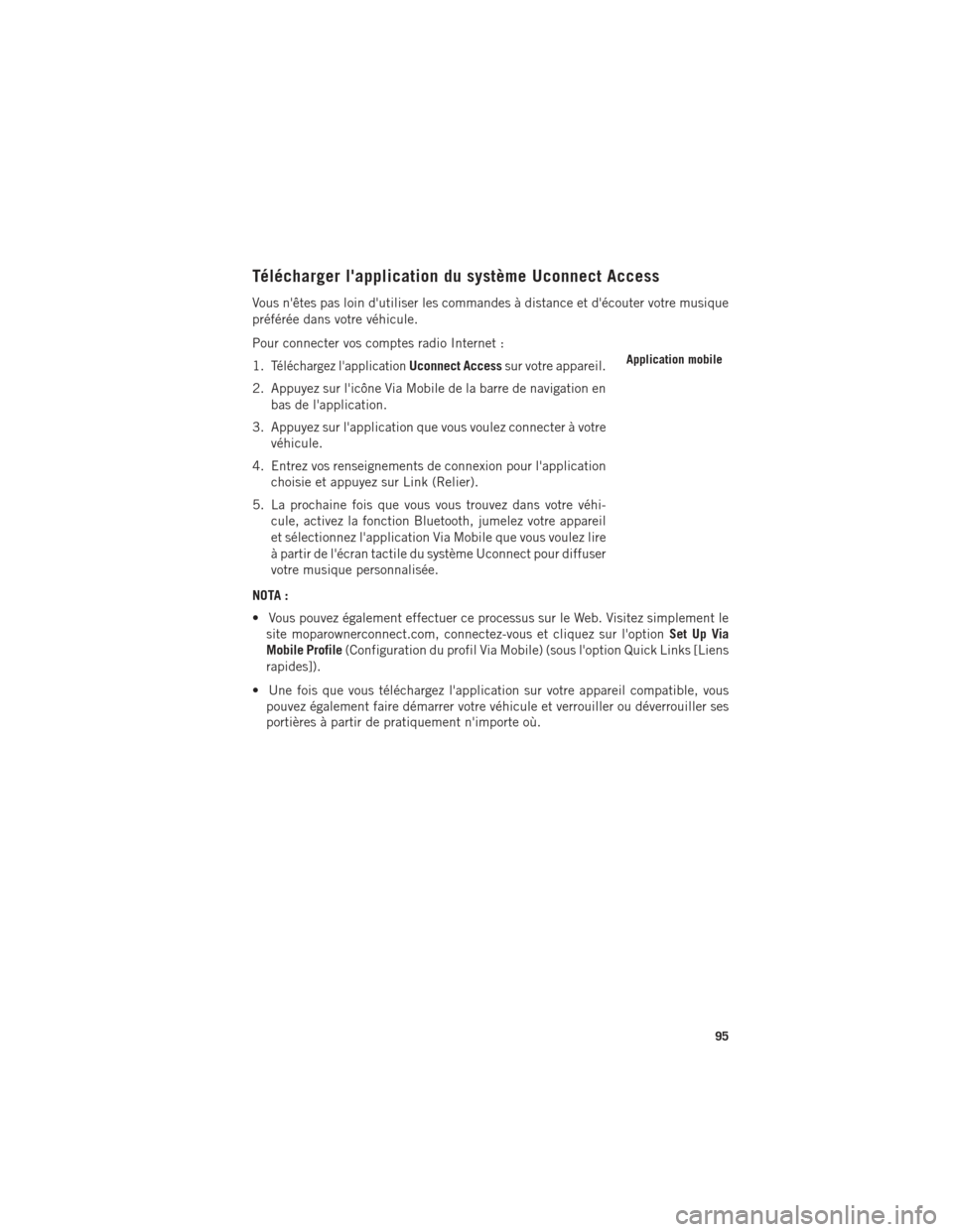 Ram 1500 2016  Guide dutilisateur (in French) Télécharger lapplication du système Uconnect Access
Vous nêtes pas loin dutiliser les commandes à distance et découter votre musique
préférée dans votre véhicule.
Pour connecter vos comp