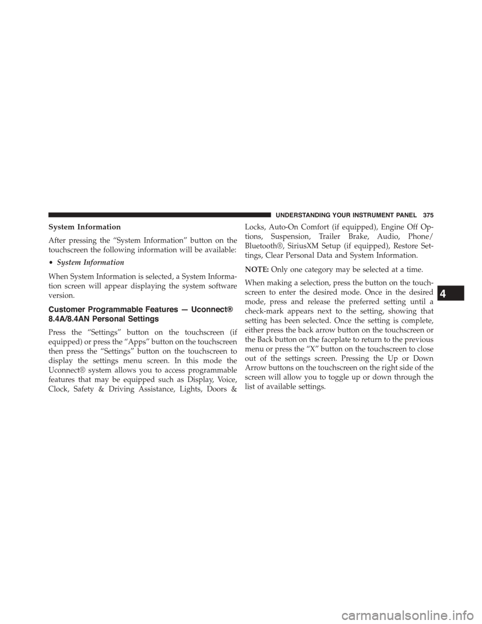 Ram 1500 2015  Owners Manual System Information
After pressing the “System Information” button on the
touchscreen the following information will be available:
•System Information
When System Information is selected, a Syste