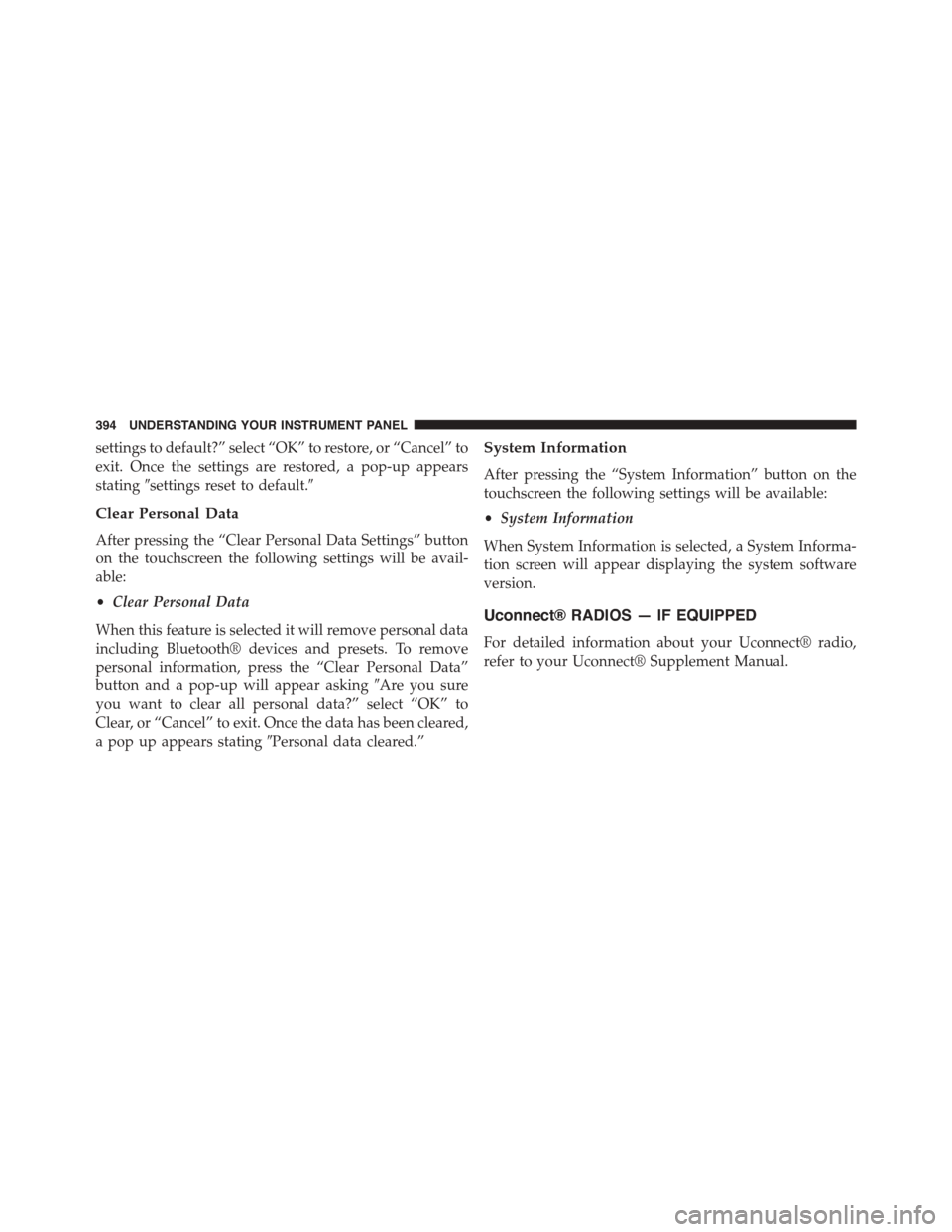Ram 1500 2015 Owners Manual settings to default?” select “OK” to restore, or “Cancel” to
exit. Once the settings are restored, a pop-up appears
stating#settings reset to default.#
Clear Personal Data
After pressing the Ram 1500 2015 Owners Manual settings to default?” select “OK” to restore, or “Cancel” to
exit. Once the settings are restored, a pop-up appears
stating#settings reset to default.#
Clear Personal Data
After pressing the