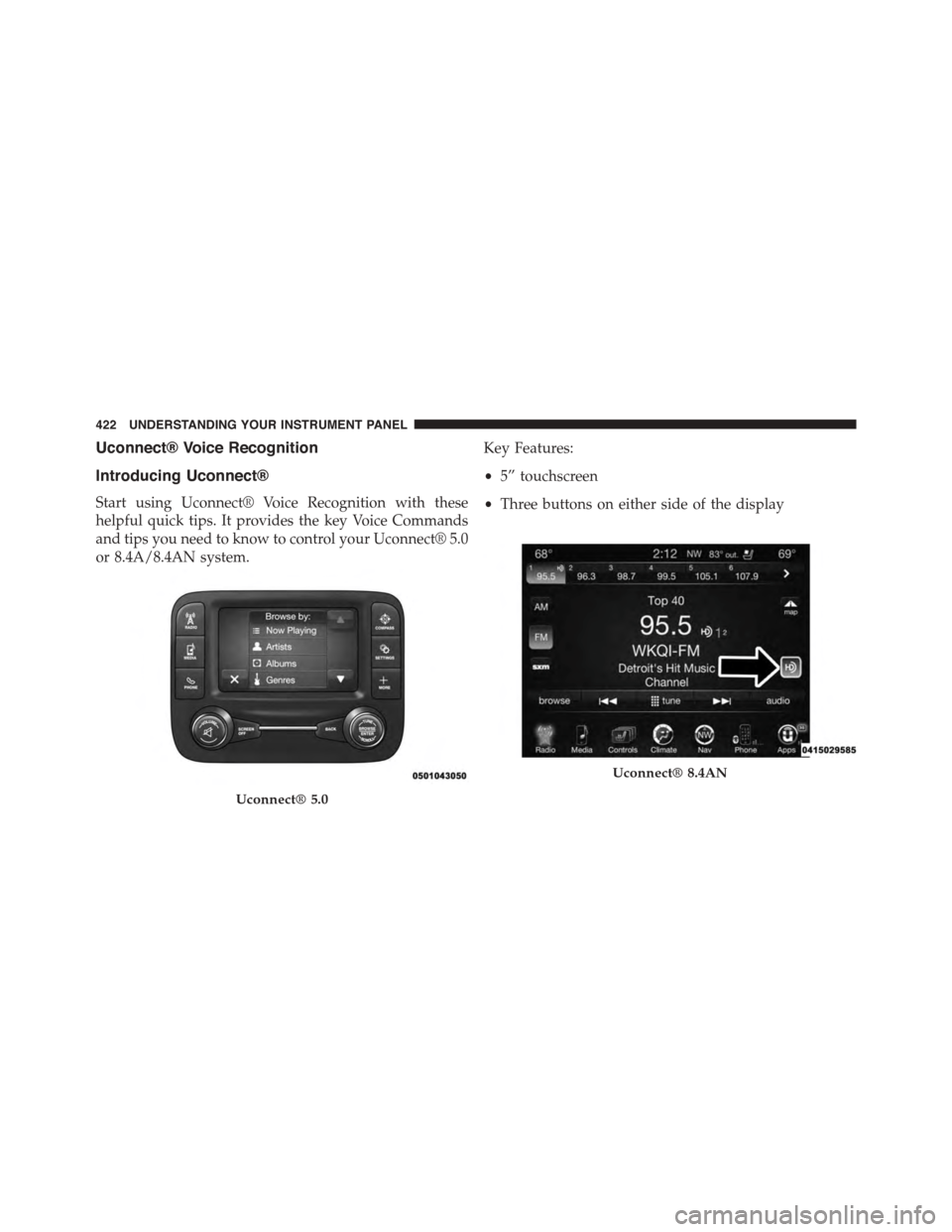 Ram 1500 2015 Owners Manual Uconnect® Voice Recognition
Introducing Uconnect®
Start using Uconnect® Voice Recognition with these
helpful quick tips. It provides the key Voice Commands
and tips you need to know to control your Ram 1500 2015 Owners Manual Uconnect® Voice Recognition
Introducing Uconnect®
Start using Uconnect® Voice Recognition with these
helpful quick tips. It provides the key Voice Commands
and tips you need to know to control your