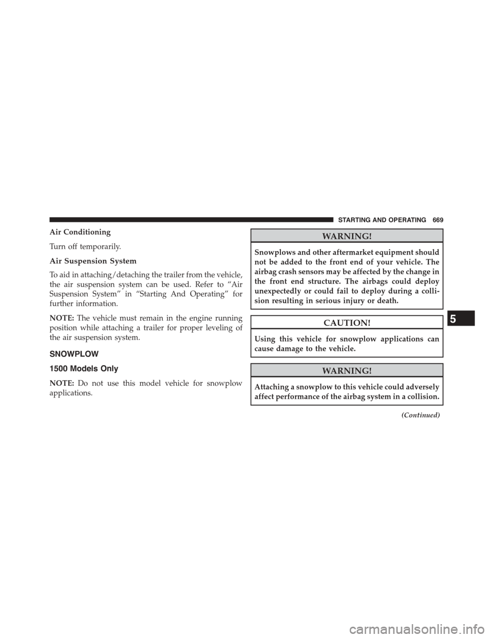 Ram 1500 2015  Owners Manual Air Conditioning
Turn off temporarily.
Air Suspension System
To aid in attaching/detaching the trailer from the vehicle,
the air suspension system can be used. Refer to “Air
Suspension System” in 