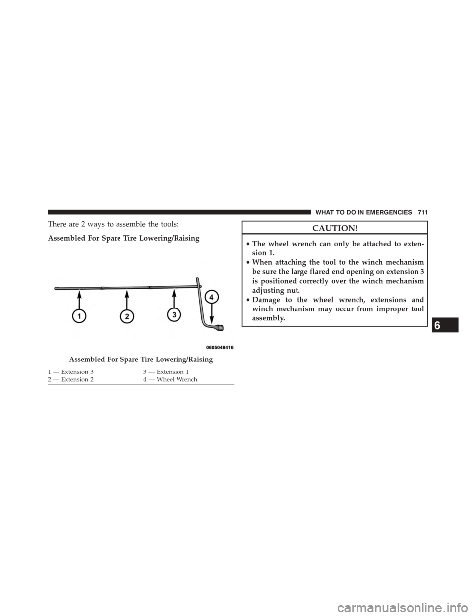 Ram 1500 2015  Owners Manual There are 2 ways to assemble the tools:
Assembled For Spare Tire Lowering/Raising
CAUTION!
•The wheel wrench can only be attached to exten-
sion 1.
•When attaching the tool to the winch mechanism
