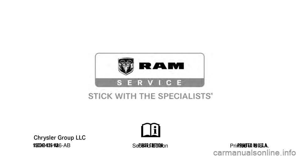 Ram 1500 2015 Owners Manual 1500/2500/3500
Chrysler Group LLC O W N E R ’ S M A N U A L
2015
2 0 1 5 R A M T R U C K 1 5 0 0 / 2 5 0 0 / 3 5 0 0
15D241-126-AAFirst Edition Printed in U.S.A.
RAM TRUCK Ram 1500 2015 Owners Manual 1500/2500/3500
Chrysler Group LLC O W N E R ’ S M A N U A L
2015
2 0 1 5 R A M T R U C K 1 5 0 0 / 2 5 0 0 / 3 5 0 0
15D241-126-AAFirst Edition Printed in U.S.A.
RAM TRUCK
