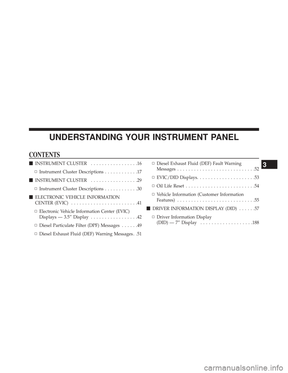 Ram 1500 2015  Diesel Supplement UNDERSTANDING YOUR INSTRUMENT PANEL
CONTENTS
INSTRUMENT CLUSTER .................16
▫ Instrument Cluster Descriptions ............17
 INSTRUMENT CLUSTER .................29
▫ Instrument Cluster 