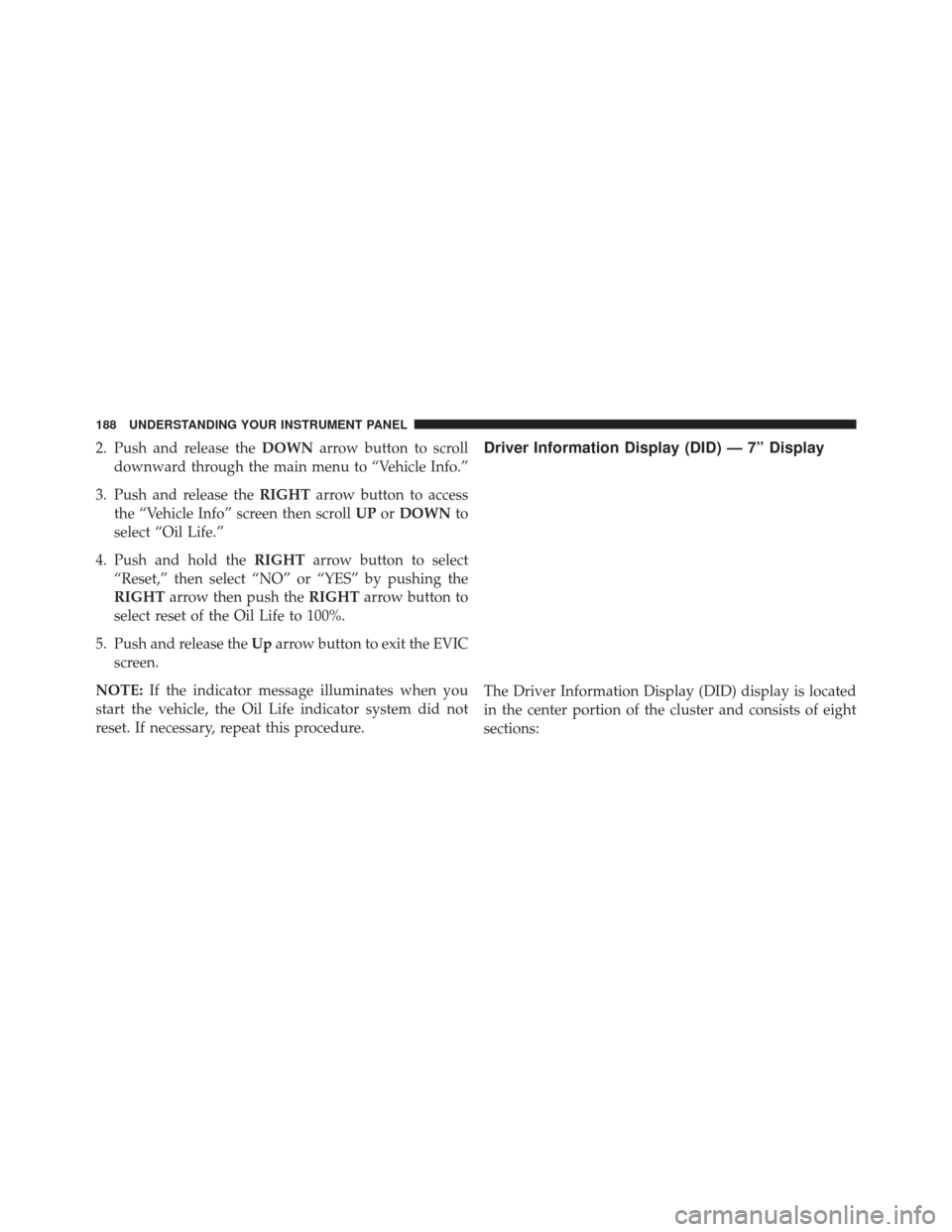 Ram 1500 2015  Diesel Supplement 2. Push and release theDOWNarrow button to scroll
downward through the main menu to “Vehicle Info.”
3. Push and release the RIGHTarrow button to access
the “Vehicle Info” screen then scroll UP