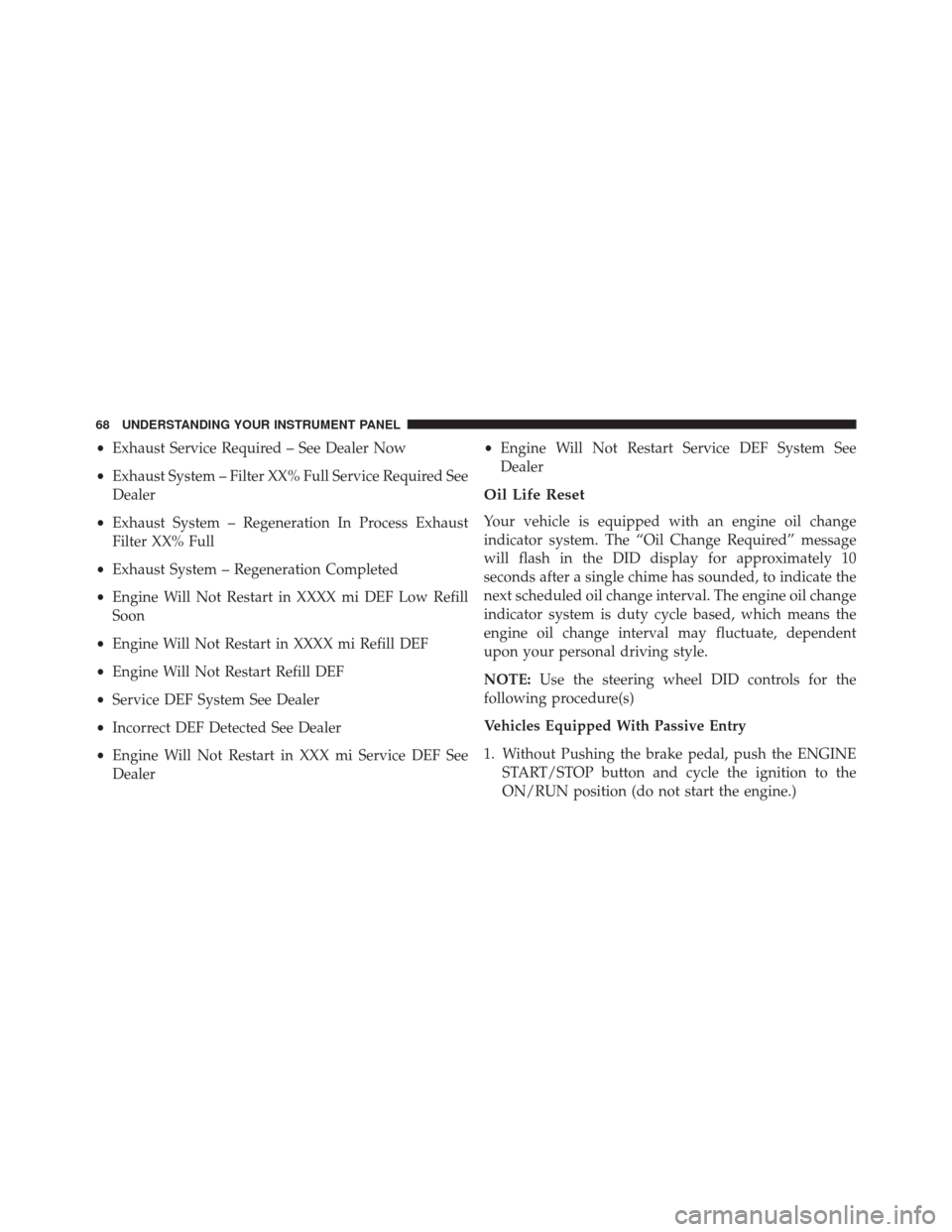 Ram 1500 2015 Diesel Supplement •Exhaust Service Required – See Dealer Now
• Exhaust System – Filter XX% Full Service Required See
Dealer
• Exhaust System – Regeneration In Process Exhaust
Filter XX% Full
• Exhaust Sys Ram 1500 2015 Diesel Supplement •Exhaust Service Required – See Dealer Now
• Exhaust System – Filter XX% Full Service Required See
Dealer
• Exhaust System – Regeneration In Process Exhaust
Filter XX% Full
• Exhaust Sys