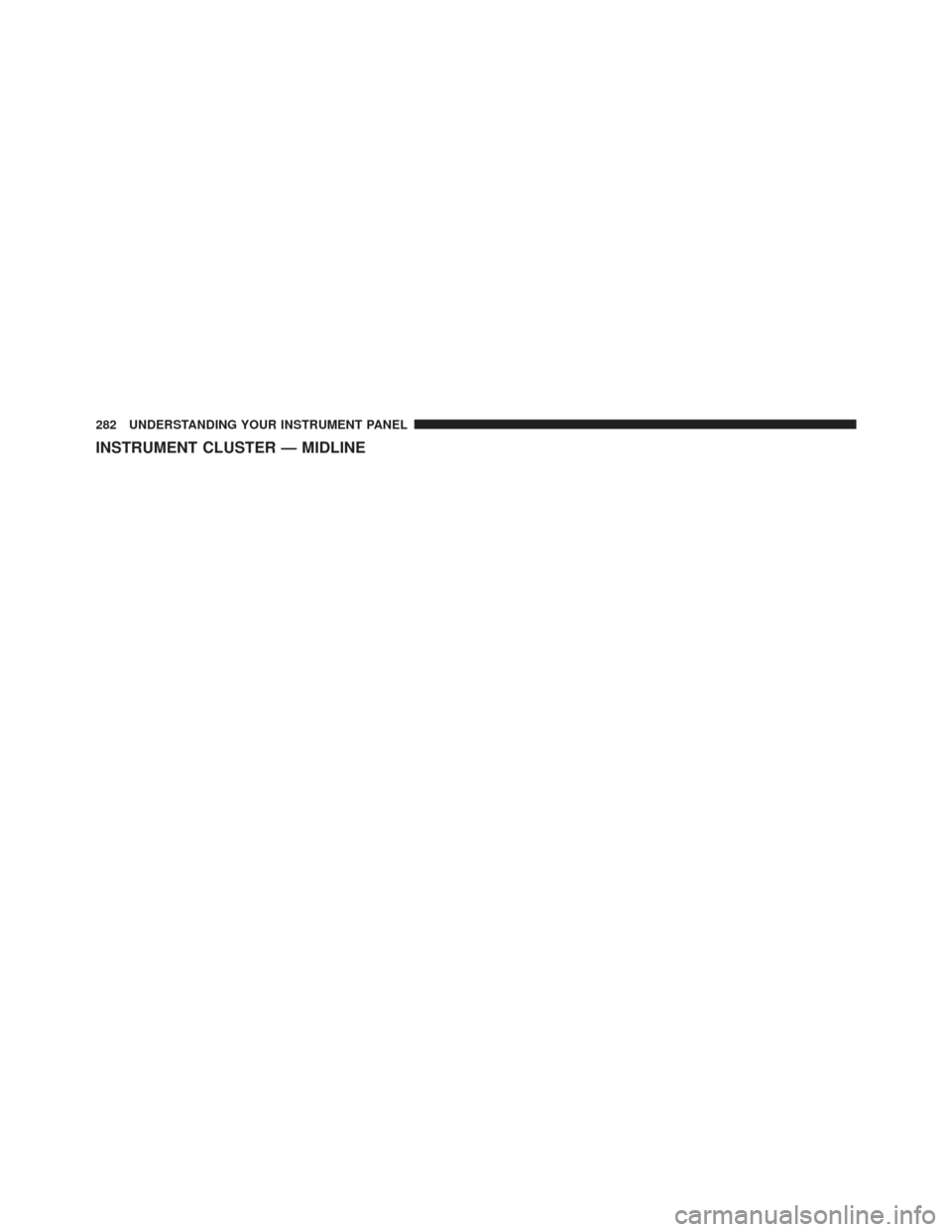 Ram 1500 2014  Owners Manual INSTRUMENT CLUSTER — MIDLINE
282 UNDERSTANDING YOUR INSTRUMENT PANEL 