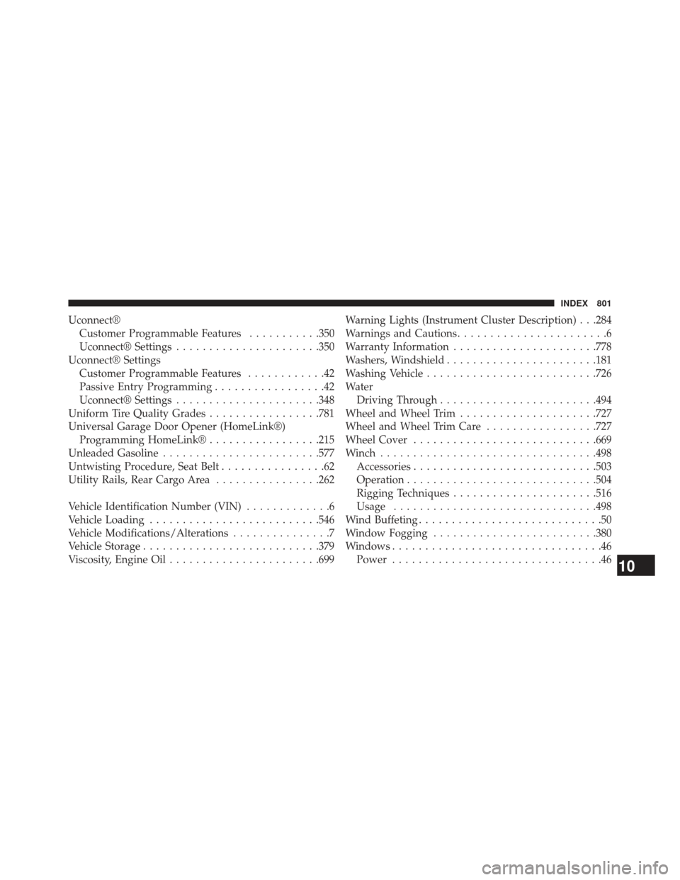 Ram 1500 2014  Owners Manual Uconnect®Customer Programmable Features ...........350
Uconnect® Settings ..................... .350
Uconnect® Settings Customer Programmable Features ............42
Passive Entry Programming .....