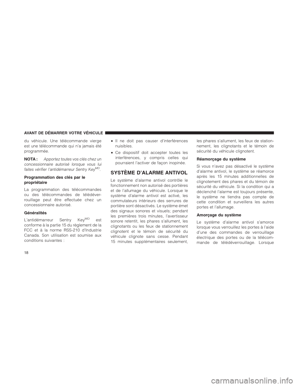 Ram 1500 2014 Manuel du propriétaire (in French) du véhicule. Une télécommande vierge
est une télécommande qui n’a jamais été
programmée.
NOTA :
Apportez toutes vos clés chez un
concessionnaire autorisé lorsque vous lui
faites vérifier Ram 1500 2014 Manuel du propriétaire (in French) du véhicule. Une télécommande vierge
est une télécommande qui n’a jamais été
programmée.
NOTA :
Apportez toutes vos clés chez un
concessionnaire autorisé lorsque vous lui
faites vérifier