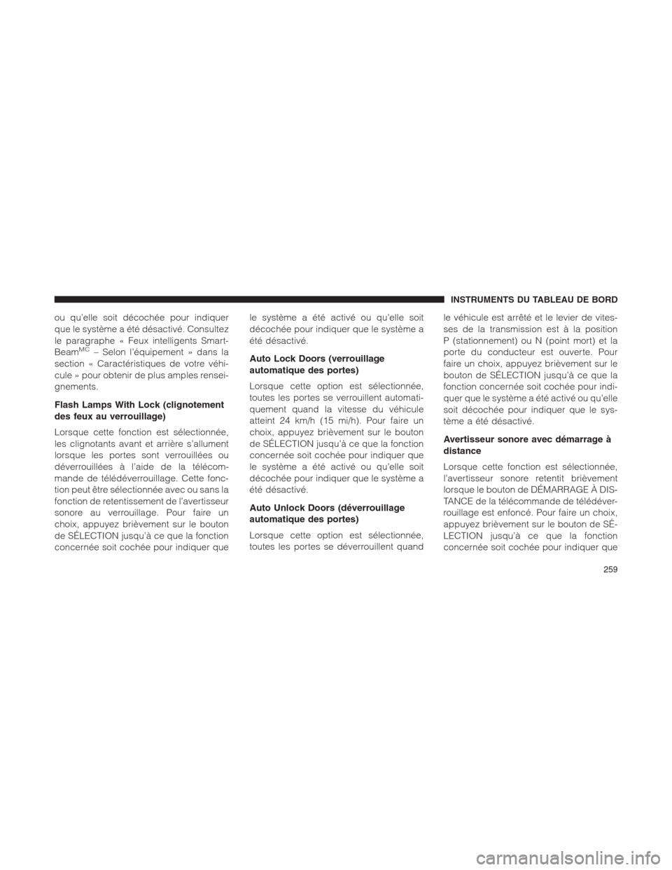 Ram 1500 2014 Manuel du propriétaire (in French) ou qu’elle soit décochée pour indiquer
que le système a été désactivé. Consultez
le paragraphe « Feux intelligents Smart-
Beam
MC– Selon l’équipement » dans la
section « Caractéristi Ram 1500 2014 Manuel du propriétaire (in French) ou qu’elle soit décochée pour indiquer
que le système a été désactivé. Consultez
le paragraphe « Feux intelligents Smart-
Beam
MC– Selon l’équipement » dans la
section « Caractéristi